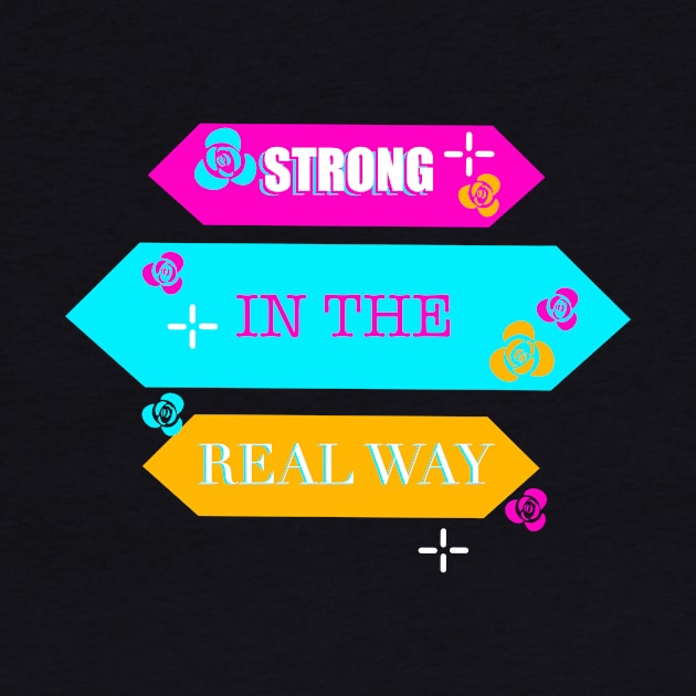 Strong In the Real Way by Starkisser